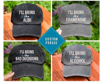 I'll bring the Alcohol Hats, Bad Decisions, Alibi, Bail Money and More Sayings  - Distressed Baseball Ponytail or Trucker hat