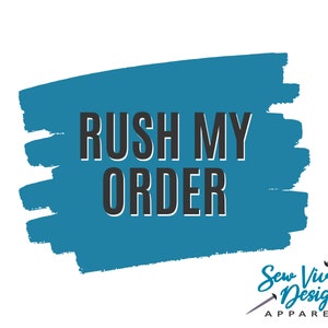 May include: A blue brushstroke graphic with the text "Rush My Order" in black. Below the graphic is a logo for Sew Vivid Designs Apparel, featuring a stylized needle and thread.