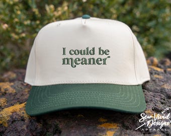 I Could Be Meaner Hat | 5 Panel Two Tone Hat | Snapback Trendy Women's Hat | Sarcastic Hat | Funny Trucker Hat