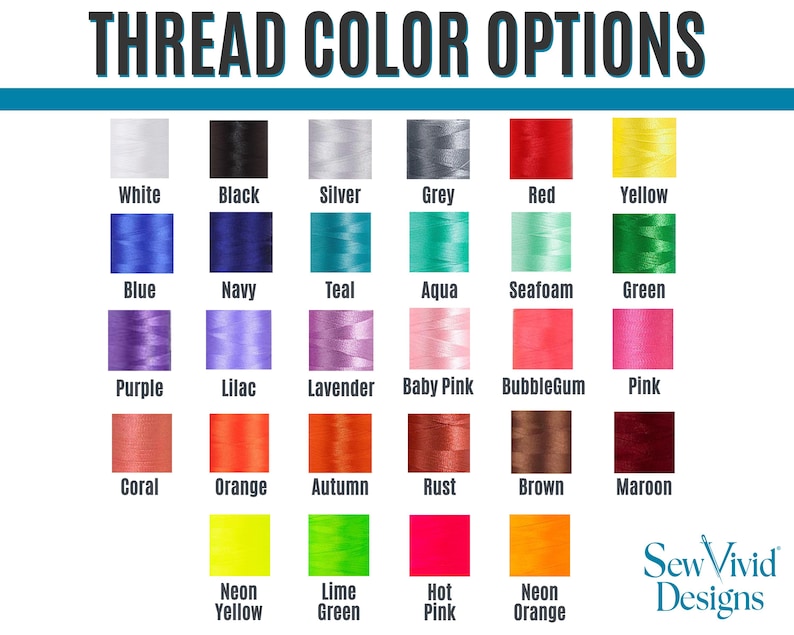 May include: Image displaying a color chart of thread options. The chart includes a variety of colors such as white, black, silver, grey, red, yellow, blue, navy, teal, aqua, seafoam, green, purple, lilac, lavender, baby pink, bubblegum, pink, coral, orange, autumn, rust, brown, maroon, neon yellow, lime green, hot pink, and neon orange.