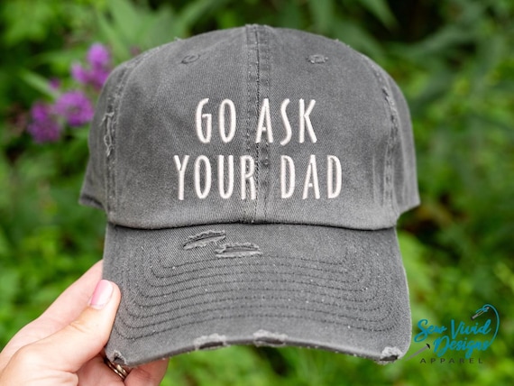 Go Ask Your Dad Hat | Distressed Baseball Cap OR Ponytail Hat | Gifts for Mom | Mom Life | Funny Hat For Mom