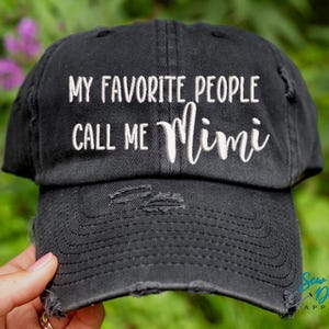 My Favorite People Call Me Mimi Hat | Distressed Baseball Cap OR Ponytail Hat | Personalize it - Nana, Gigi, Yaya ... | Mother&#39;s Day Gift
