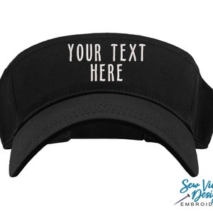 May include: Black visor with white embroidery that says "YOUR TEXT HERE".