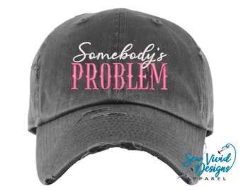 Somebody's Problem Hat | Distressed Baseball Cap OR Ponytail Hat | Hats for Women | Country Music Fan | Concert Hat | Funny Hats for Gifts