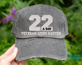 22 A Day Hat | Distressed Baseball Cap OR Ponytail Hat | Veteran Suicide Awareness | Veteran Lives Matter | Stop Veteran Suicide
