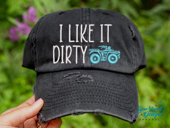 I Like It Dirty Hat W/ ATV | Distressed Baseball Cap OR