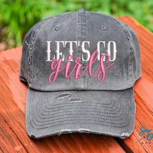 Let's Go Girls Hat | Distressed Baseball Cap OR Ponytail Hat | Hats for Women | Country Music Fan | Concert Hat | Bachelorette Party Hats