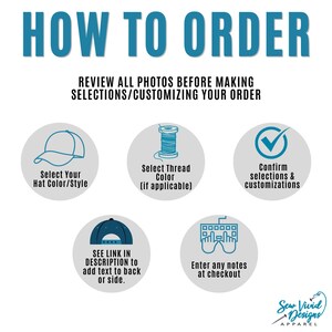 May include: How to order a custom hat.  Select your hat color and style, thread color, and confirm your selections.  See link in description to add text to the back or side.  Enter any notes at checkout.