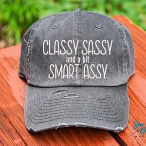 Classy Sassy and bit Smart Assy Hat | Distressed Baseball Cap OR Ponytail Hat | BFF Gift | Funny Sarcastic Sayings Hat | Bachelorette Party