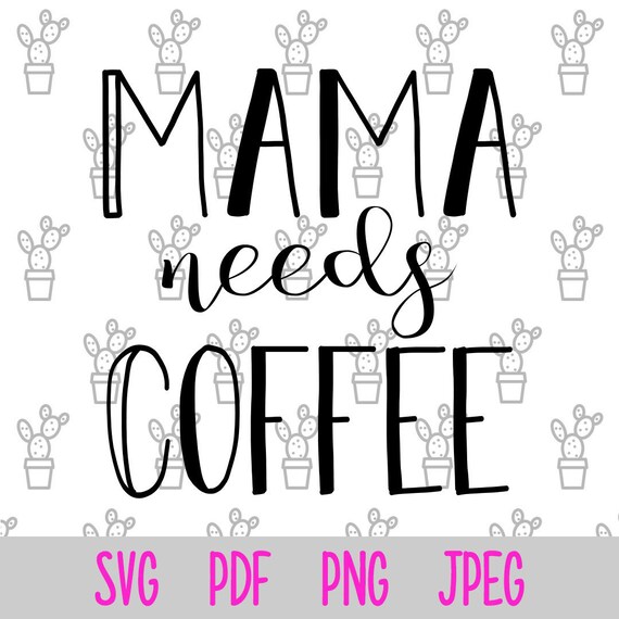 Free Free Mama Needs Coffee Svg 357 SVG PNG EPS DXF File
