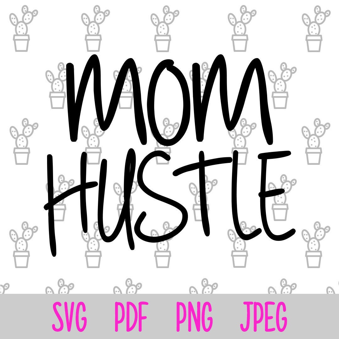 Download Mom Hustle Svg Cutting Files