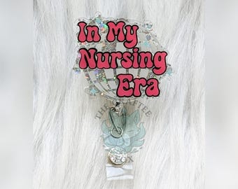 In My Nursing Era Badge Reel, Nurse Badge Reel, Interchangeable Acrylic Topper