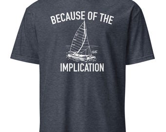 The Implication Shirt, It’s Always Sunny Tee, Unisex T-Shirt