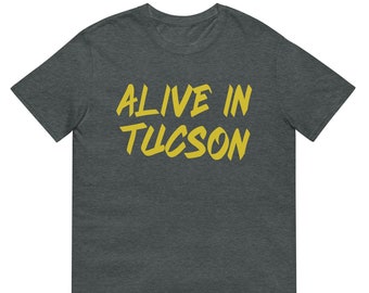 Last Man On Earth Shirt, Alive In Tucson Shirt, Short-Sleeve Unisex T-Shirt
