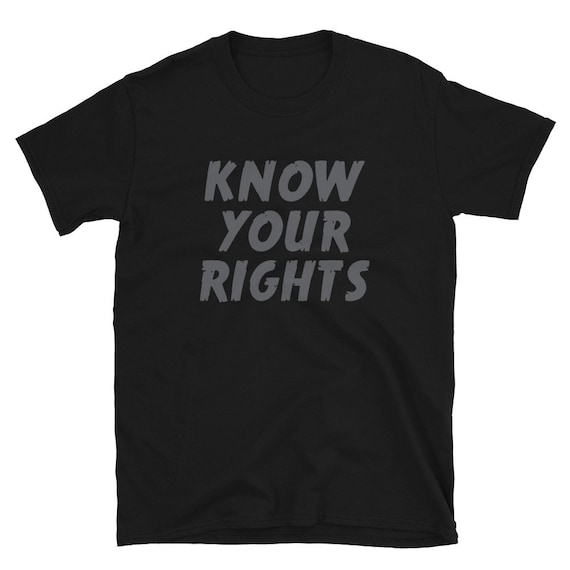 Know Your Rights Shirt, Punk Rock Shirt, Unisex T-Shirt