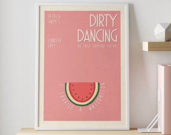 May include: A pink poster with the title "Dirty Dancing" in white text. The poster features the names Patrick Swayze and Jennifer Grey in smaller white text. The bottom of the poster has a red watermelon slice with the text "I carried a watermelon" written around it.