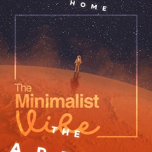 May include: A digital illustration of an astronaut standing on a red planet with a starry night sky in the background. The text "The Minimalist Life" is written in a stylized font on the planet's surface.