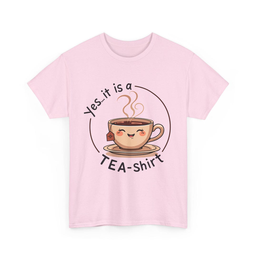 Yes, It's a Tea-shirt, Tea Cup Graphic Tee, Novelty Tea Lover Tshirt ...
