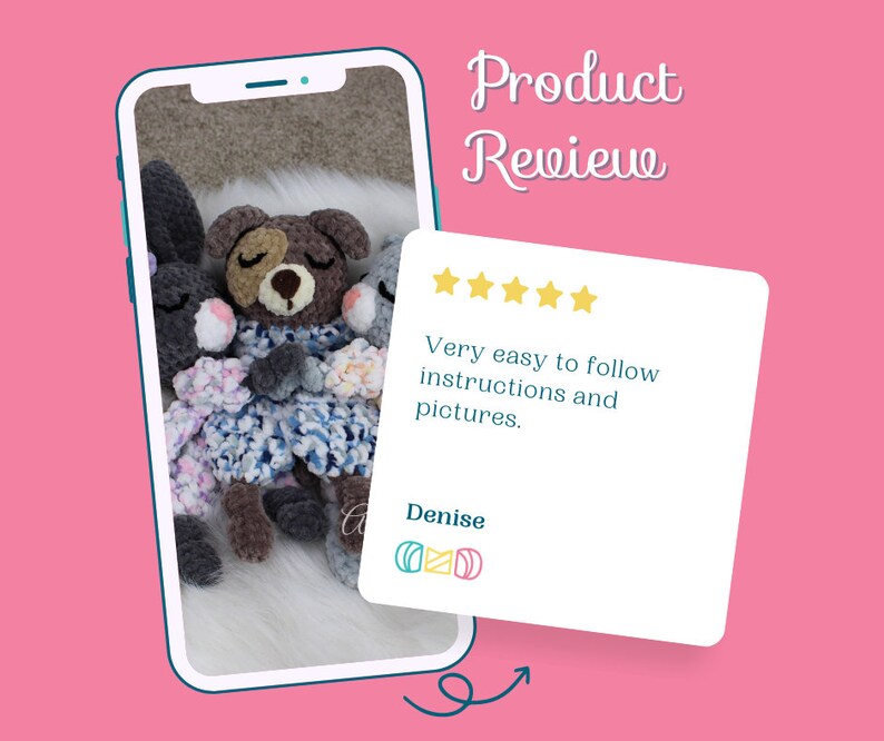 May include: A five-star product review on a mobile phone screen with a photo of three crocheted stuffed animals. The review reads "Very easy to follow instructions and pictures." and is signed "Denise".