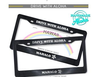 Drive with Aloha, Mahalo License plate frame. Don't Hurry Be Happy! Be Kine! Enjoy the journey. Share the spirit of Aloha the Hawaii Way!!!!
