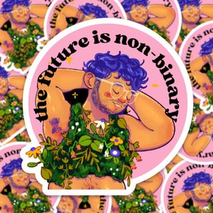 May include: A pink circle sticker with the text "the future is non-binary" in a retro font. A cartoon illustration of a person with blue hair wearing a green leafy top with flowers.