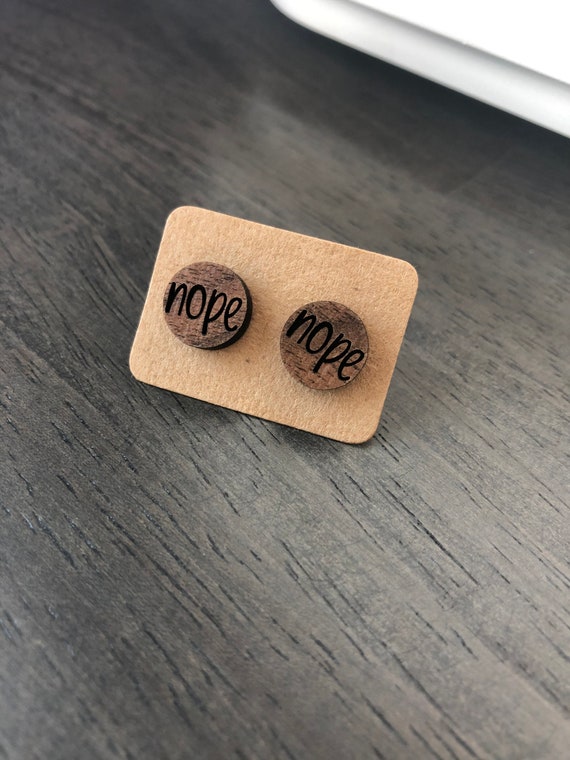 Laser Engraved Walnut 'Nope' Earrings: Snarky Adult Humor