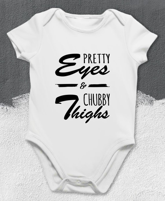 pretty eyes chubby thighs baby onesie