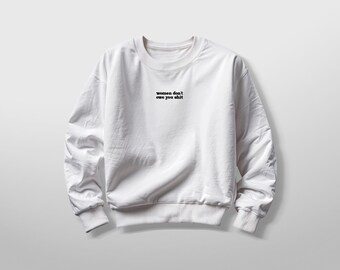 Women Don't Owe You Crewneck