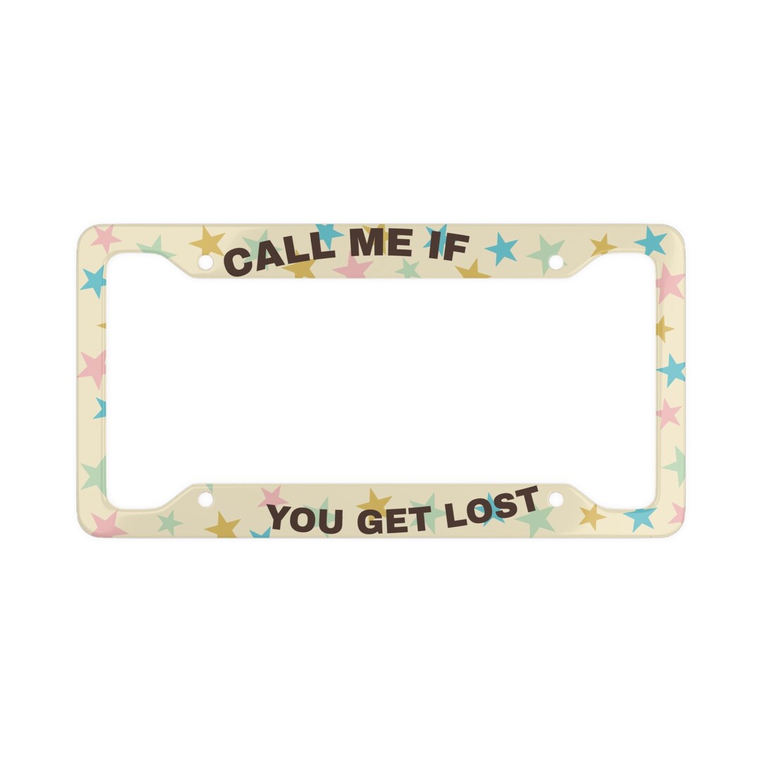 Call Me If You Get Lost License Plate Frame for Vehicle Car Etsy