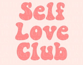 Self Love Club PNG | Self Love Club Shirt Design | Retro Quote | Retro Quote Cut File | Wavy Text PNG