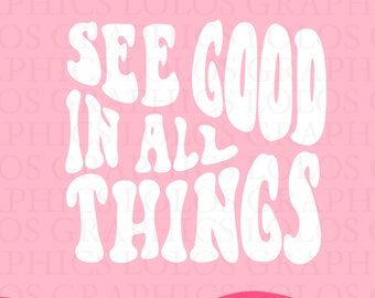 See Good in All Things Wavy Retro Text PNG | Trendy Quote PNG | Preppy Hoodie Design | Trendy Wavy Text PNG