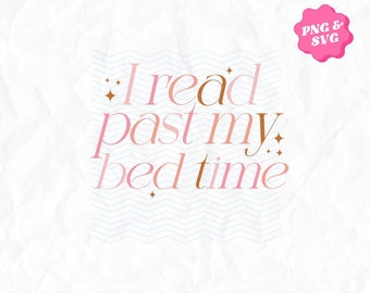 I Read Past My Bedtime png, funny reading SVG png, trendy reading design, bookish SVG