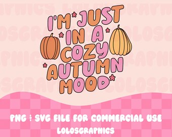 I'm Just in a Cozy Autumn Mood SVG PNG Design, Fall Pumpkin SVG, Aesthetic Fall Tshirt Designs