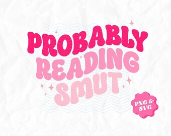 Probably Reading Smut Retro SVG Design, Bookish PNG Design, Bookish SVG, Smut Tok png