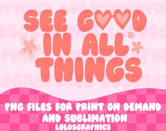 See Good in All Things PNG Design, Positivity Retro Quote PNG, Print on Demand Designs