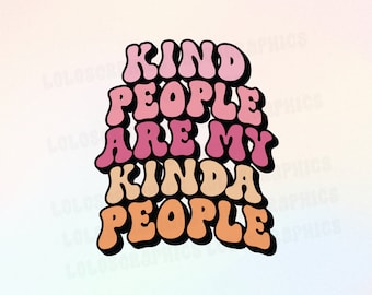 Kind People Are My Kind of People Retro PNG | Kindness Quote Sublimation PNG | Retro Quote Design for Commercial Use