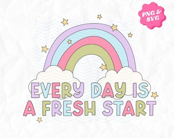 Every day Is a Fresh Start Rainbow Aesthetic Positivity PNG SVG, Trendy PNG, Aesthetic Retro Designs