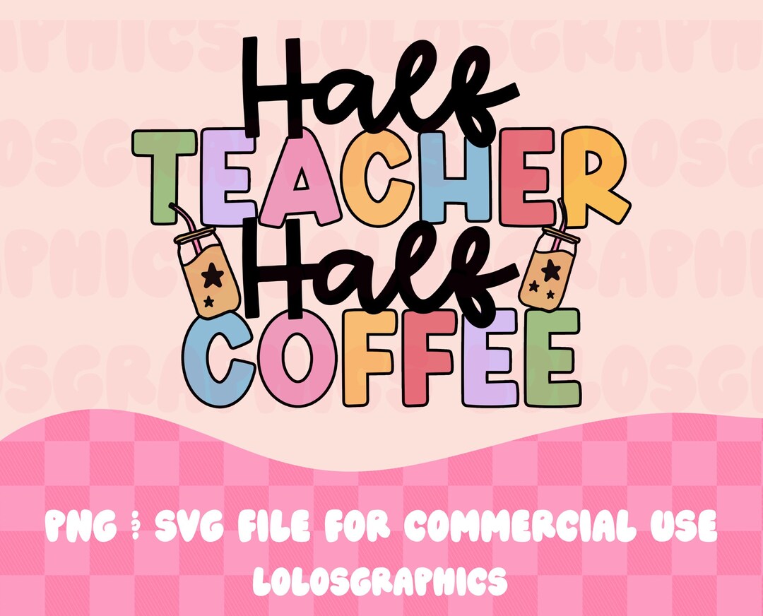 Half Teacher Half Coffee Retro SVG PNG Commercial Use Teacher Etsy