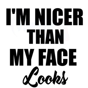 HHK Im Nicer Than My Face Looks SVG & PNG