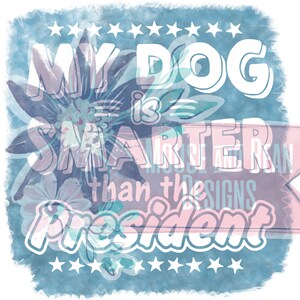 My Dog Is Smarter Than The President