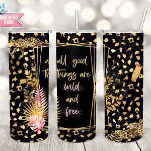 All Good Things Are Wild And Free Tumbler Wrap