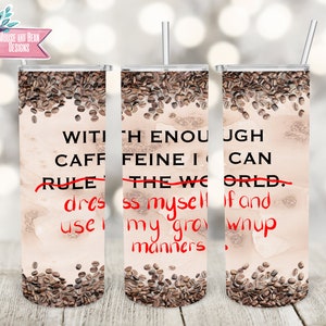 With Enough Caffeine I Can Tumbler Wrap