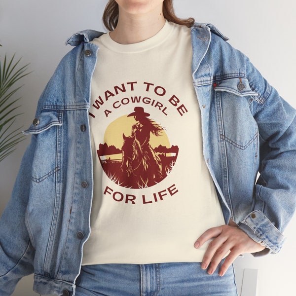 I Want To Be A Cowgirl For Life Tee Shirt horse equestrian apparel gift lovers western design cotton crew neck cowboy sunset distressed