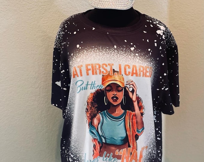 At First, I Cared But Then I Was like NAH T-Shirts!
