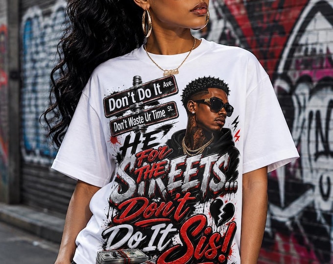 He For The Streets Graphic Tee - Don't Do It Sis!