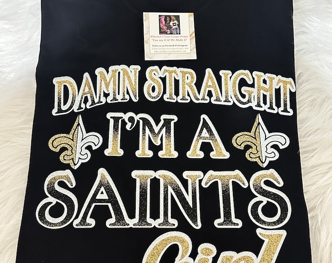 Damn Straight I’m A Saints Girl T-Shirt