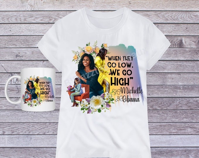 When They Go Low… We Go High T-Shirt and Mug Set!