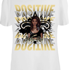 Positive Vibes Who Dat Black Diva Shirt
