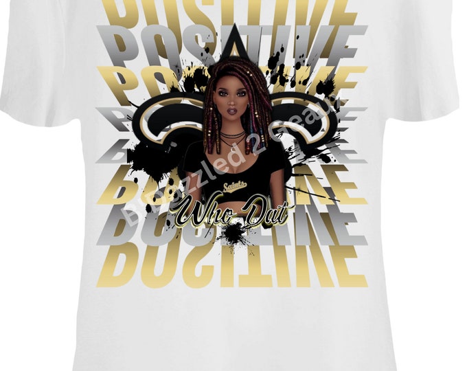 Positive Vibes Who Dat Black Diva Shirt