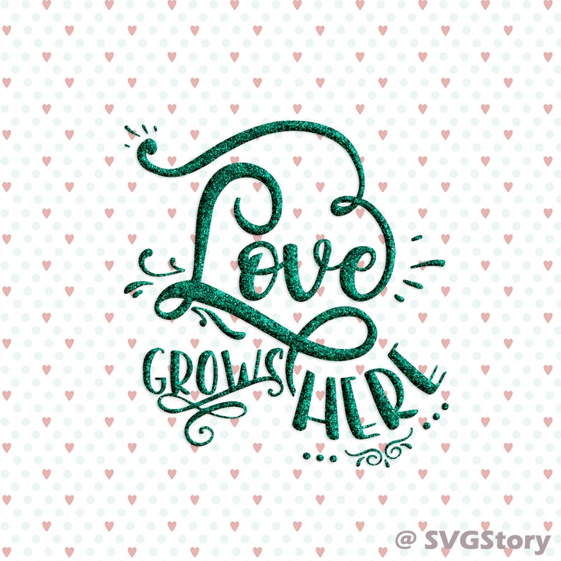 Download Love grows here svg Handlettered svg Love quote cricut ...